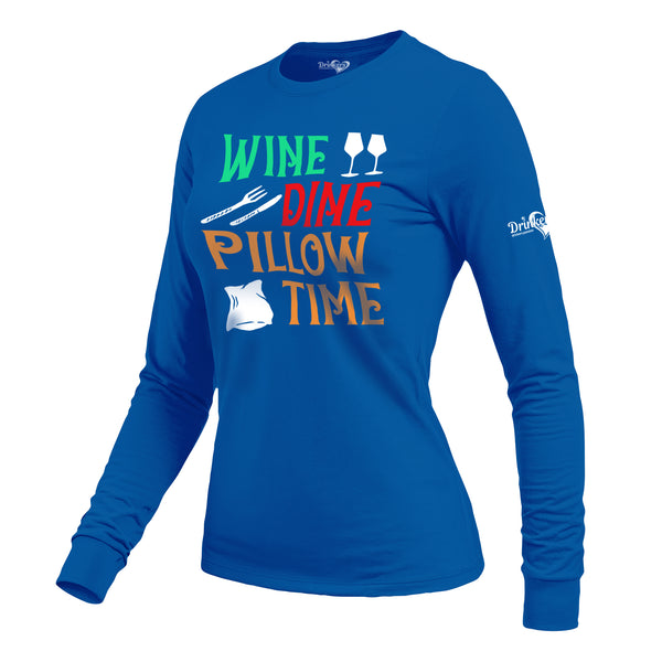 Wine Dine Pillow Time Ladies Long Sleeve Shirt