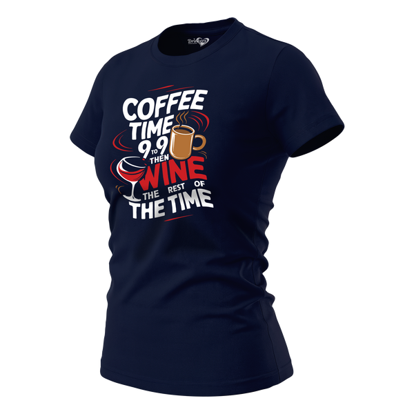 Coffee Time 9 to 9 and Wine the Rest of the Time Ladies Short Sleeve T-shirt