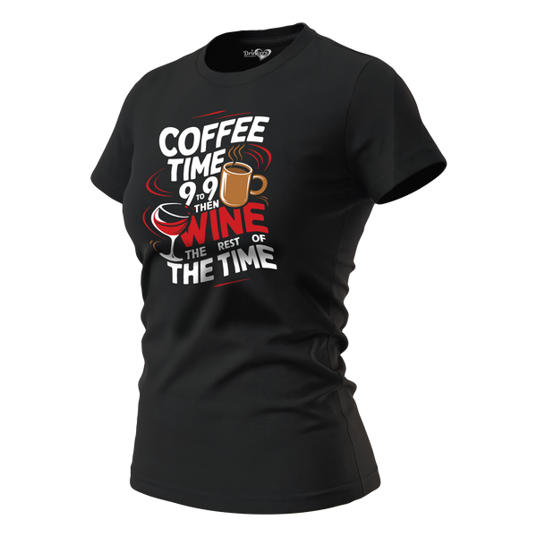Coffee Time 9 to 9 and Wine the Rest of the Time Ladies Short Sleeve T-shirt