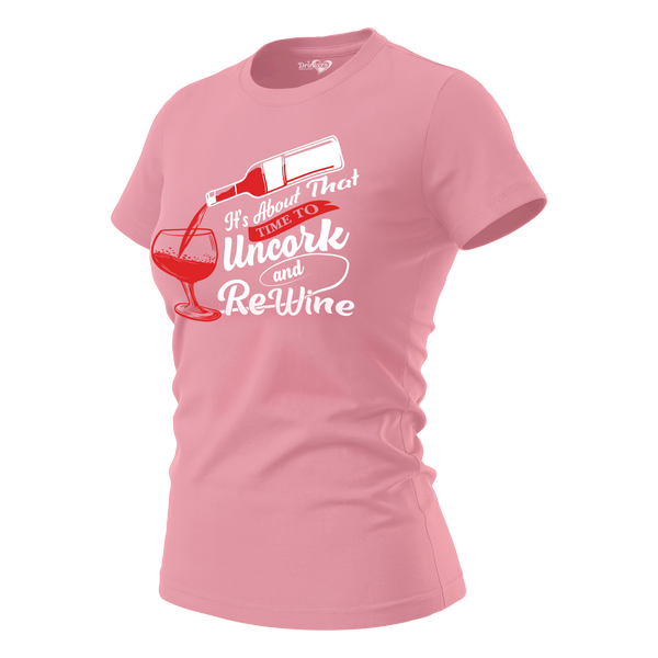 It’s About That Time To Uncork and Re-Wine Ladies Short Sleeve T-shirt
