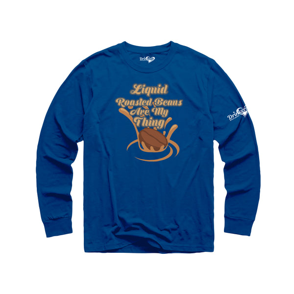 Liquid Roasted Beans Are My Thing Ladies Long Sleeve Shirt