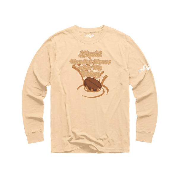 Liquid Roasted Beans Are My Thing Ladies Long Sleeve Shirt