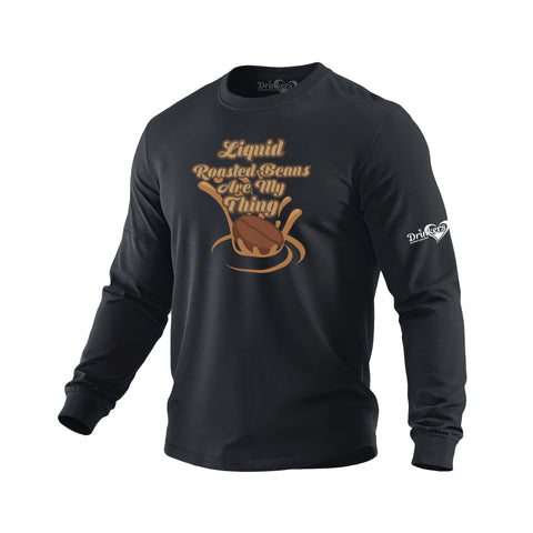 Liquid Roasted Beans Are My Thing Men's Long Sleeve Shirt