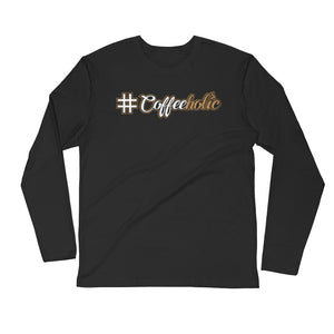 #Coffeeholic Premium Long Sleeve T-shirt