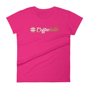 #Coffeeholic Womens Premium Cotton Short Sleeve T-shirt